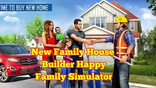 New Family House Builder Happy Family Simulator by 
New Age Gamers Android Gameplay HD