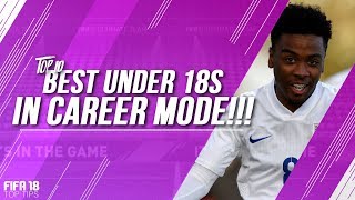 FIFA 18 TOP TIPS | TOP 10 UNDER 18 PLAYERS ON FIFA 18 CAREER MODE!!!