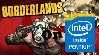 Borderlands on Intel HD Graphic(Intel pentium 2117u)