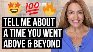 How To Answer: Tell Me About A Time You Went Above & Beyond