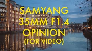 Samyang/Rokinon 35mm F1.4 Opinion (For Video) - Cinematic Style With A Major Flaw