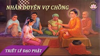 Nhân Duyên Vợ Chồng: Khi Nào "Còn Duyên" Khi Nào "Hết Duyên"_ Lời Phật Dạy Hay Nhất