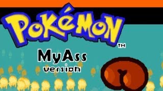 Pokemon MY ASS Version! Part 1