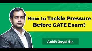 How to tackle pressure during the last 3 months before GATE Exam