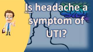 Is headache a symptom of UTI ? | Best Health FAQ Channel