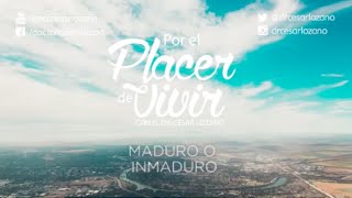 "Maduro o inmaduro" Por el Placer de Vivir con el Dr. César Lozano