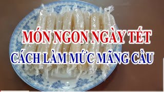 CÁCH LÀM MỨT MÃNG CẦU CHUA CHUA, NGỌT NGỌT RẤT NGON