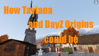 How Taviana and DayZ Origins could be in Arma 3