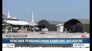 Anies Baswedan Pastikan Bangun Kampung Akuarium di Jakut