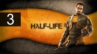 Half Life 2 - Walkthrough - Part 3 - Freeman Is Awfully Fat | DanQ8000