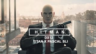 Hitman DX12 | Titan X Pascal SLI | 3440x1440 | Acer Predator X34 | 60FPS