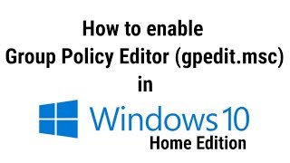 How to enable group policy editor (gpedit.msc) in windows 10 home edition