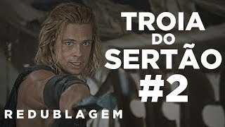 Troia do Sertão #2 (Paródia Redublagem)