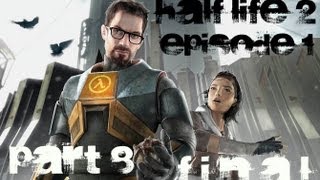 Half-Life 2 Episode One Прохождение с комментариями Часть 8