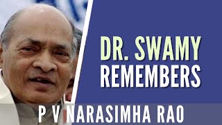 Dr. Subramanian Swamy remembers P V Narasimha Rao