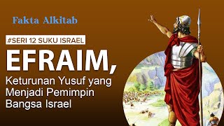 #FaktaAlkitab | EFRAIM , Keturunan Yusuf yang Menjadi Pemimpin Bangsa Israel