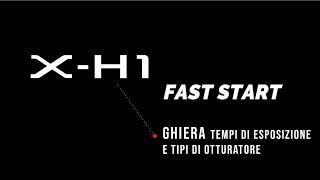Fujifilm X-H1 - Ghiera tempi di esposizione e tipi di otturatore