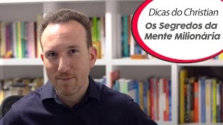 Os Segredos da Mente Milionária | Dicas do Christian 07