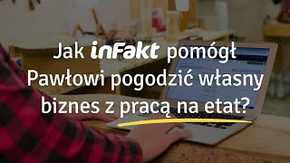 Jak inFakt pomaga prowadzić firmę? Poznaj historię Pawła