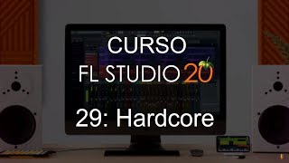? FL Studio 20 - #29: Hardcore [CURSO COMPLETO] - Tutorial