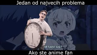 Jedan od najvecih problema ako ste anime fan