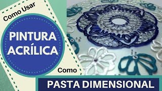 Como Usar Pintura Acrílica como Pasta Dimensional -
