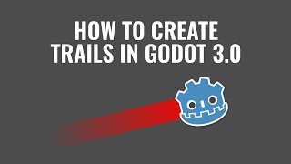How to create 2D trails in Godot 3.0 with Line2D
