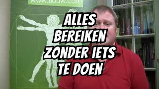 Hoe bereik je alles zonder iets te doen