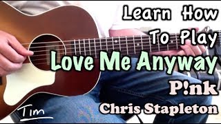 Pink ft. Chris Stapleton Love Me Anyway Guitar Lesson, Chords, Tutorial