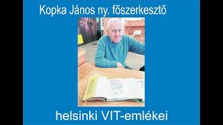 Kopka János ny. főszerkesztő emlékei a helsinki VIT-ről