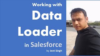 Data Loader | Import, Update, Delete, Export in Salesforce | by Jeet Singh
