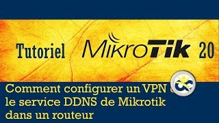 Tutoriel Mikrotik en Français 20 - Configuration d'un VPN via le service DDNS de Mikrotik ()