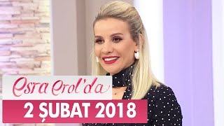 Esra Erol'da 2 Şubat 2018 Cuma - Tek Parça