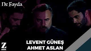 Levent Güneş & Ahmet Aslan - Ne Fayda [ Eşkıya Dünyaya Hükümdar Olmaz © 2018 Z Müzik ]
