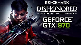 Dishonored: Death Of The Outsider | GTX 970 BENCHMARK | Ultra Settings | 1080p