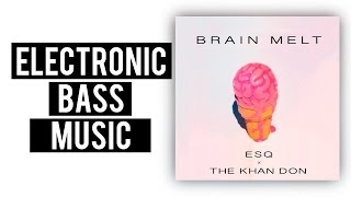 ESQ X The Khan Don - Brain Melt