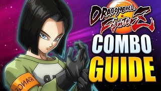 ANDROID 17 Best Combos - Easy to Advanced! - Dragon Ball FighterZ
