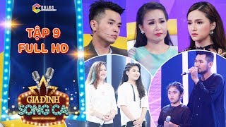 Gia đình song ca|tập 9 full: Phạm Hồng Phước, Hương Giang giàn giụa nước mắt với 2 anh em mồ côi mẹ