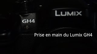 Prise en Mains du Panasonic Lumix GH4