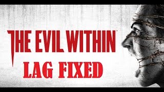 The Evil Within Lag Fix