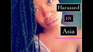 Attacked In Asia..Being Black In Asia..Harassed In Malaysia..Traveling While Black