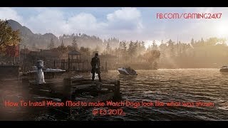 How to Install Worse Mod 0.7 for Watch Dogs -- E3 Graphics Mod