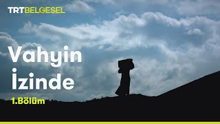 Vahyin İzinde | 1. Bölüm