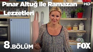Pınar Altuğ ile Ramazan Lezzetleri 8.Bölüm