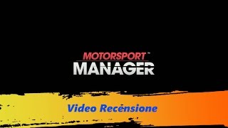 Motorsport Manager - Video Recensione by icniVadoDraNoël