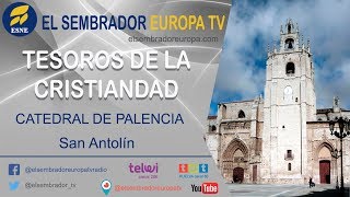 TESOROS DE LA CRISTIANDAD | Catedral de Palencia
