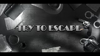 Try To Escape - Trailer
