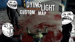 THE ZOMBIE WITH PANTS!  | Dying Light Custom Map (The Ghosts of the Past)