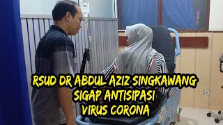 Antisipasi Virus Corona Singkawang, Direktur RSUD dr Abdul Aziz Pantau Pelayanan di Malam Hari