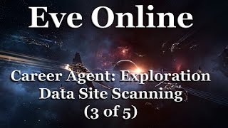 Eve Online - Career Agent: Exploration - Data Site Scanning (3 of 5)
